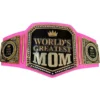 WORLD GREATEST MOM BELT WRESTLING CHAMPIONSHIP BELT - championshipbeltmaker.com