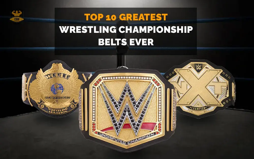 Top 10 Greatest Wrestling championship Belts Ever